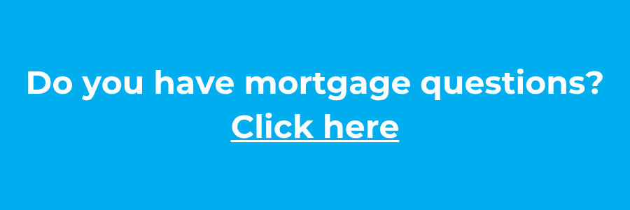 Do You Have Mortgage Questions Click Here